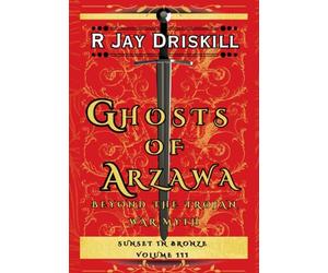 Ghosts of Arzawa: Beyond the Trojan War Myth: 3 (Sunset in Bronze)