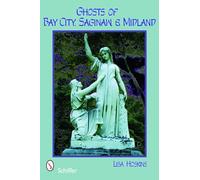 Ghosts of Bay City, Saginaw, and Midland