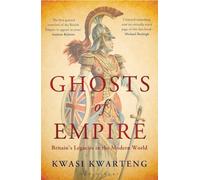 Ghosts of Empire: Britain's Legacies in the Modern World