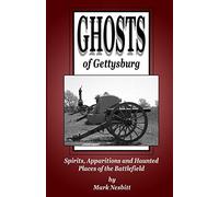 Ghosts of Gettysburg: Spirits, Apparitions and Haunted Places on the Battlefield: Volume 1