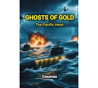 Ghosts of Gold: The Pacific Heist: 1