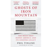 Ghosts of Iron Mountain : The Hoax that Duped America and its Sinister Legacy