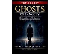 GHOSTS OF LANGLEY: The Untold Stories of CIA Operatives Who Changed History Without a Name
