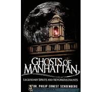Ghosts of Manhattan: Legendary Spirits and Notorious Haunts (Haunted America)