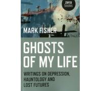 Ghosts of My Life: Writings on Depression, Hauntology and Lost Futures