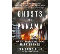 Ghosts of Panama : A Strongman Out of Control, A Murdered Marine, and the Special Agents Caught in the Middle of an Invasion
