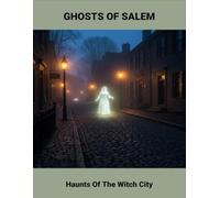 Ghosts Of Salem: Haunts Of The Witch City
