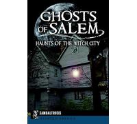 Ghosts of Salem: Haunts of the Witch City (Haunted America)