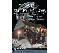 Ghosts of Sleepy Hollow: Haunts of the Headless Horseman (Haunted America)