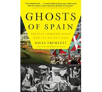 Ghosts of Spain: Travels Through Spain and Its Silent Past