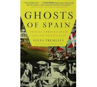 [ GHOSTS OF SPAIN: TRAVELS THROUGH SPAIN AND ITS SILENT PAST [ GHOSTS OF SPAIN: TRAVELS THROUGH SPAIN AND ITS SILENT PAST ] BY TREMLETT, GILES ( AUTHOR )MAR-04-2008 PAPERBACK ] By Tremlett, Giles ( Author ) Mar- 2008 [ Paperback ]