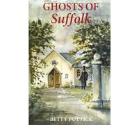 Ghosts of Suffolk (Haunted England Ghost Stories)
