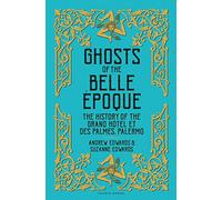 Ghosts of the Belle Époque: The History of the Grand Hôtel et des Palmes, Palermo