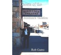 Ghosts of the Bird Cage Theatre on a Medium's Vacation (Ghosts on a Medium's Vacation)