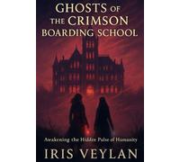 Ghosts of the Crimson Boarding School: Awakening the Hidden Pulse of Humanity