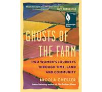 Ghosts of the Farm: Two Women's Journeys Through Time, Land and Community - LONGLISTED FOR THE WAINWRIGHT PRIZE FOR NATURE WRITING