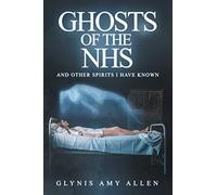 Ghosts of the NHS: And Other Spirits I Have Known