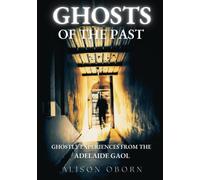 Ghosts of the Past: Ghost Stories from the Adelaide Gaol