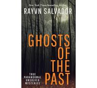 Ghosts of the Past: True Paranormal Unsolved Mysteries (Anomalous)