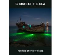 Ghosts Of The Sea: Haunted Shores Of Texas