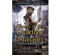 Ghosts of the Shadow Market: (Shadowhunter Academy)