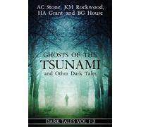 Ghosts of the Tsunami and Other Dark Tales: (Vol. 1-3)