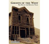 Ghosts of the West: The End of the Bonanza Trail