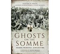 Ghosts on the Somme: Filming the Battle - June-July 1916