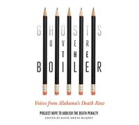 Ghosts Over the Boiler: Voices from Alabama's Death Row