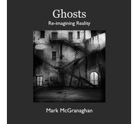 Ghosts: Re-imagining Reality