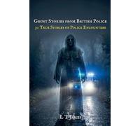 Ghosts Stories from British Police: 30 True Stories of Police Encounters (1)