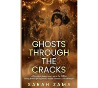 Ghosts Through the Cracks: A historical fantasy story set in the 1920s | Strong female protagonista, coming of age, ancient magic