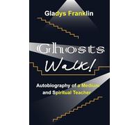 Ghosts Walk!: Autobiography of a Medium and Spiritual Teacher