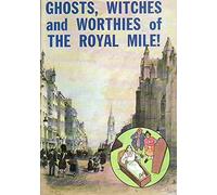 Ghosts, Witches and Worthies of the Royal Mile
