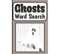 Ghosts Word Search Book: 55 Spine-Chilling Puzzles Filled with Ghosts, Monsters, Creepy Spirits, and Halloween Adventures, 6 x 9 inches, 110 pages , ... and adults (Halloween Word Search Series)