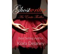 Ghostwriter: An Erotic Thriller: Volume 1 (The Shattered Pieces Series)