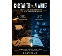 Ghostwriter vs. AI Writer Learning, Creating, and Thinking in the Age of Artificial Intelligence