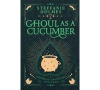 Ghoul as a Cucumber: Luxe paperback edition: 3 (Grimdale Graveyard Mysteries luxe editions)