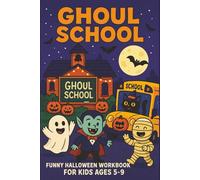 Ghoul School: Funny Halloween Workbook for Kids Ages 5-9: Coloring, Puzzles, and Spooky Learning Fun for Boys and Girls