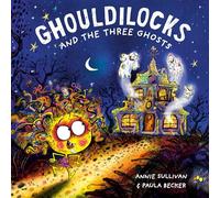 Ghouldilocks and the Three Ghosts