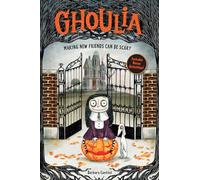 Ghoulia: Making New Friends Can Be Scary (Book #1) (Volume 1)