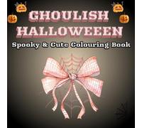 Ghoulish Halloween Spooky & Cute Colouring Book: Sweetly Scary Creations for the Spooky Season More..A Gift for Vacations, Holidays and Relaxation