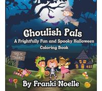 Ghoulish Pals: A Frightfully Fun and Spooky Halloween Coloring Book