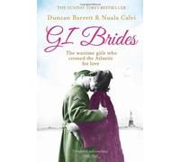 GI Brides: The wartime girls who crossed the Atlantic for love by Barrett, Duncan, Calvi, Nuala (2013) Paperback