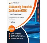 GIAC Security Essentials Certification (GSEC) - Exam Cram Notes: Fast-Track Your GSEC Exam Success with High-Yield, Focused Revision Notes