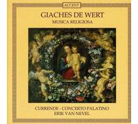 Giaches De Wert - Musica Religiosa (Nevel, Currende, Palatino)