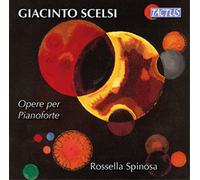 Rossella Spinosa - Giacinto Scelsi: Works for Piano