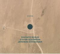 GIACINTO SCELSI /STEFAN GOLDMANN / JEREMIAS SCHWARZER - SFERA