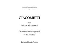 Giacometti and Frank Auerbach: Portraiture and the pursuit of the absolute (Studies in World Art)