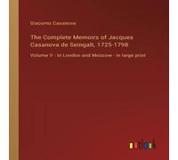 Giacomo Casanova The Complete Memoirs of Jacques Casanova de Seingalt Giacomo Casanova Multicolor